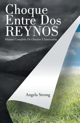 Choque Entre Dos Reynos : Manual Completo De Oracin E Intercesin - Choque Entre Dos Reynos: Manual Completo De Oracin E Intercesin