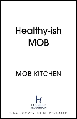 Fresh Mob : Plus de 100 recettes savoureuses et saines - Fresh Mob: Over 100 Tasty, Healthy-Ish Recipes