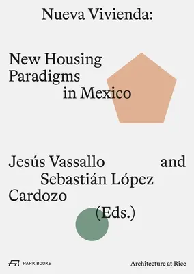 Nueva Vivienda : Les nouveaux paradigmes du logement au Mexique - Nueva Vivienda: New Housing Paradigms in Mexico