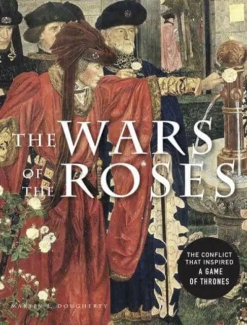 La Guerre des Roses - Le conflit qui a inspiré Game of Thrones - Wars of the Roses - The conflict that inspired Game of Thrones