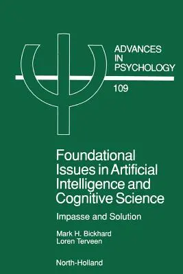 Questions fondamentales de l'intelligence artificielle et des sciences cognitives, 109 : Impasse et solution - Foundational Issues in Artificial Intelligence and Cognitive Science, 109: Impasse and Solution