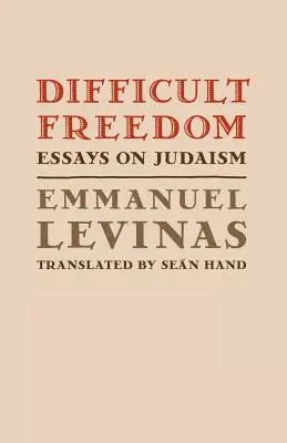 Liberté difficile : Essais sur le judaïsme - Difficult Freedom: Essays on Judaism