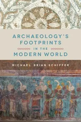 Les empreintes de l'archéologie dans le monde moderne - Archaeology's Footprints in the Modern World