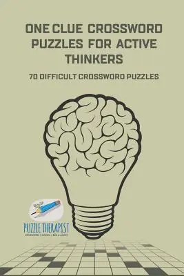 Mots croisés à un indice pour les penseurs actifs 70 mots croisés difficiles - One Clue Crossword Puzzles for Active Thinkers 70 Difficult Crossword Puzzles