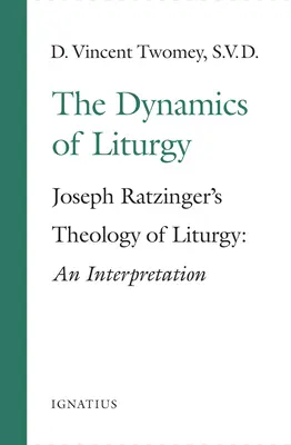 La dynamique de la liturgie : La théologie de la liturgie de Joseph Ratzinger - The Dynamics of the Liturgy: Joseph Ratzinger's Theology of Liturgy