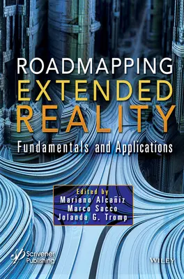 Roadmapping Extended Reality : Principes fondamentaux et applications - Roadmapping Extended Reality: Fundamentals and Applications