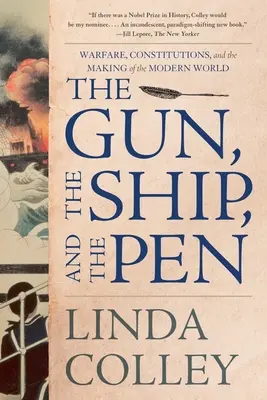 Le pistolet, le navire et la plume : La guerre, les constitutions et l'avènement du monde moderne - The Gun, the Ship, and the Pen: Warfare, Constitutions, and the Making of the Modern World