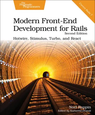 Développement frontal moderne pour Rails, deuxième édition : Hotwire, Stimulus, Turbo et React - Modern Front-End Development for Rails, Second Edition: Hotwire, Stimulus, Turbo, and React