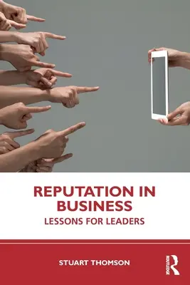 La réputation dans les affaires : Leçons pour les dirigeants - Reputation in Business: Lessons for Leaders