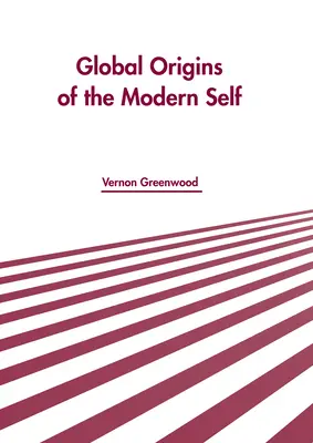 Les origines mondiales du moi moderne - Global Origins of the Modern Self