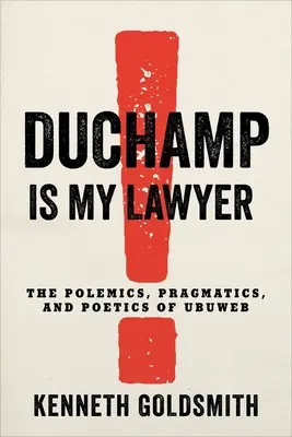 Duchamp est mon avocat : La polémique, la pragmatique et la poétique d'Ubuweb - Duchamp Is My Lawyer: The Polemics, Pragmatics, and Poetics of Ubuweb