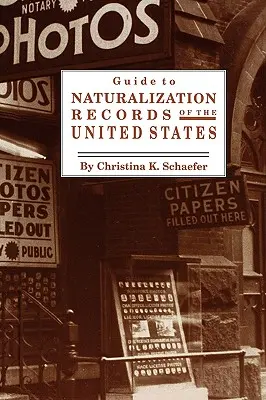 Guide to Naturalization Records of the United States (Guide des registres de naturalisation des États-Unis) - Guide to Naturalization Records of the United States