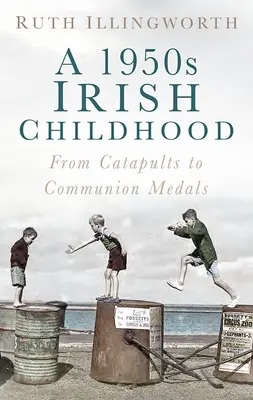 Une enfance irlandaise dans les années 1950 : Des catapultes aux médailles de communion - A 1950s Irish Childhood: From Catapults to Communion Medals