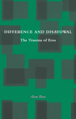 Différence et désaveu : Le traumatisme de l'éros - Difference and Disavowal: The Trauma of Eros