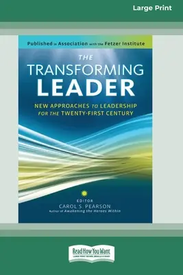 Le leader transformateur : De nouvelles approches du leadership pour le vingt-et-unième siècle (16pt Large Print Edition) - The Transforming Leader: New Approaches to Leadership for the Twenty-first Century (16pt Large Print Edition)