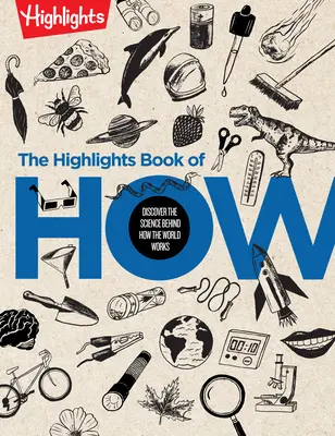Le livre Highlights de How : Découvrez la science derrière le fonctionnement du monde - The Highlights Book of How: Discover the Science Behind How the World Works