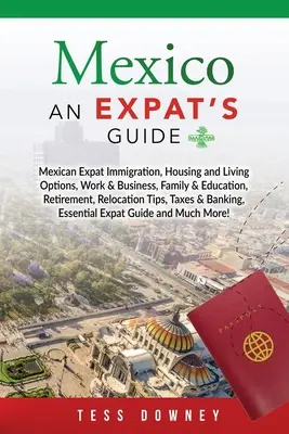 Le Mexique : Guide de l'expatrié - Mexico: An Expat's Guide