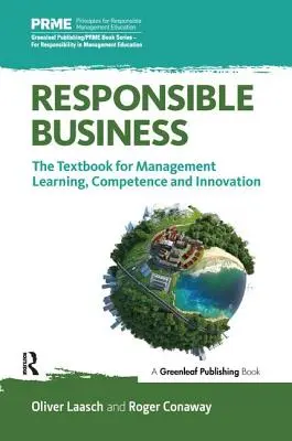 L'entreprise responsable : Le manuel pour l'apprentissage de la gestion, la compétence et l'innovation - Responsible Business: The Textbook for Management Learning, Competence and Innovation