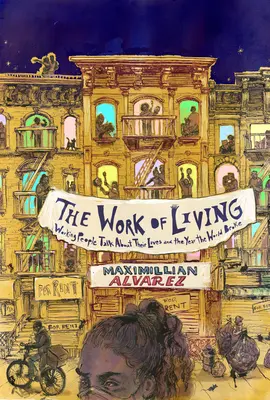 Le travail de la vie : Les travailleurs parlent de leur vie et de l'année où le monde s'est écroulé - The Work of Living: Working People Talk about Their Lives and the Year the World Broke