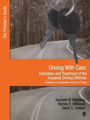 Conduire avec prudence : L'éducation et le traitement du délinquant en état d'ébriété - Stratégies pour une vie responsable : The Provider′s Guide - Driving with Care: Education and Treatment of the Impaired Driving Offender-Strategies for Responsible Living: The Provider′s Guide