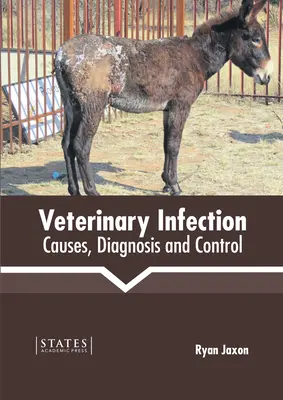 Infection vétérinaire : Causes, diagnostic et contrôle - Veterinary Infection: Causes, Diagnosis and Control