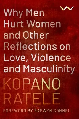 Pourquoi les hommes blessent les femmes et autres réflexions sur l'amour, la violence et la masculinité - Why Men Hurt Women and Other Reflections on Love, Violence and Masculinity