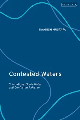 Eaux contestées : L'eau et les conflits à l'échelle infranationale au Pakistan - Contested Waters: Sub-national Scale Water and Conflict in Pakistan