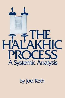 Le processus halakhique : Une analyse systématique - The Halakhic Process: A Systematic Analysis