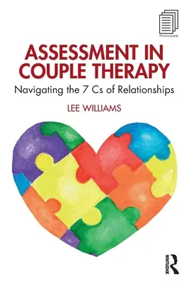 L'évaluation dans la thérapie de couple : Naviguer dans les 7 CS de la relation - Assessment in Couple Therapy: Navigating the 7 CS of Relationships