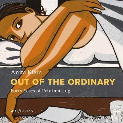 Anita Klein : Sortir de l'ordinaire : Quarante ans de gravure - Anita Klein: Out of the Ordinary: Forty Years of Printmaking