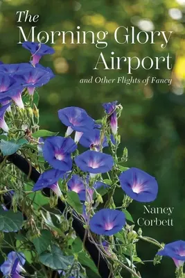 L'aéroport de Morning Glory et autres fantaisies - The Morning Glory Airport and Other Flights of Fancy