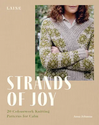 Strands of Joy : 20 modèles de tricot en couleurs pour le calme - Strands of Joy: 20 Colourwork Knitting Patterns for Calm