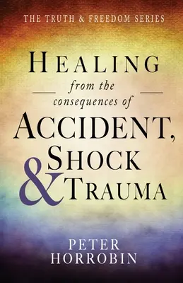 Guérir des conséquences d'un accident, d'un choc ou d'un traumatisme - Healing from the consequences of Accident, Shock and Trauma