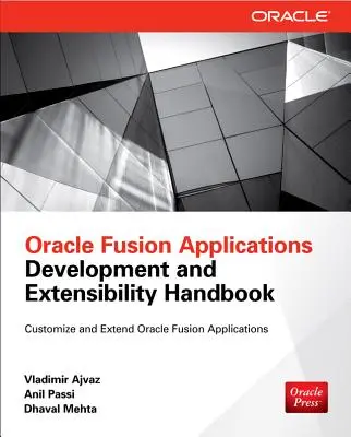 Oracle Fusion Applications Development and Extensibility Handbook (Manuel de développement et d'extensibilité des applications Oracle Fusion) - Oracle Fusion Applications Development and Extensibility Handbook