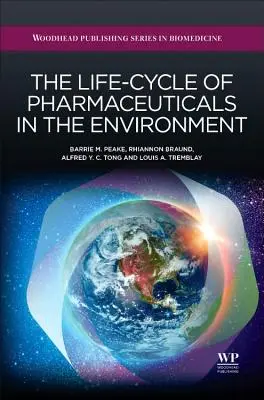 Le cycle de vie des produits pharmaceutiques dans l'environnement - The Life-Cycle of Pharmaceuticals in the Environment