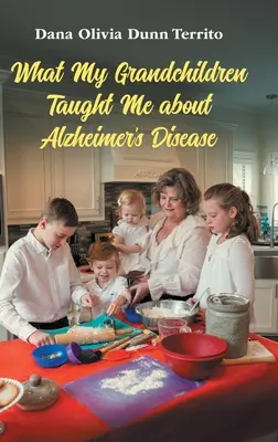 Ce que mes petits-enfants m'ont appris sur la maladie d'Alzheimer - What My Grandchildren Taught Me about Alzheimer's Disease