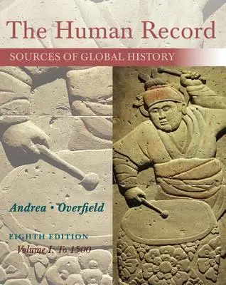 Les archives de l'humanité : Sources of Global History, Volume I : To 1500 - The Human Record: Sources of Global History, Volume I: To 1500