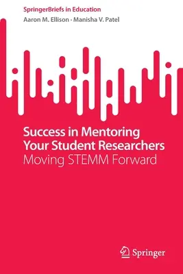 Réussir le mentorat de vos étudiants-chercheurs : Faire avancer Stemm - Success in Mentoring Your Student Researchers: Moving Stemm Forward