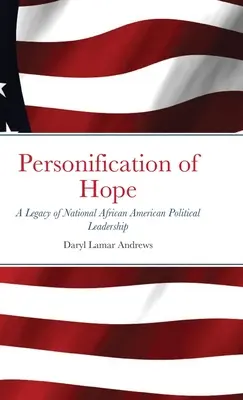 Personnification de l'espoir : un héritage de leadership politique afro-américain national - Personification of Hope: A Legacy of National African American Political Leadership