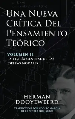 Une nouvelle critique de la pensée théologique : Tome 2 : La théorie générale des idées modales - Una Nueva Crtica del Pensamiento Terico: Vol. 2: La Teora General de las Esferas Modales