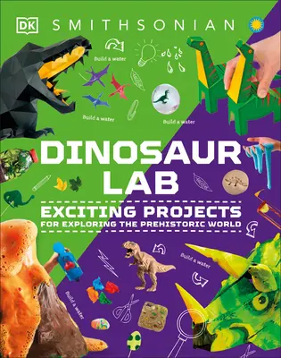 Laboratoire d'activités sur les dinosaures et autres créatures préhistoriques : Des projets passionnants pour explorer le monde préhistorique - Dinosaur and Other Prehistoric Creatures Activity Lab: Exciting Projects for Exploring the Prehistoric World