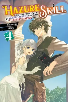 Hazure Skill : Le membre de la guilde avec une compétence sans valeur est en fait un assassin légendaire, Vol. 4 (Light Novel) - Hazure Skill: The Guild Member with a Worthless Skill Is Actually a Legendary Assassin, Vol. 4 (Light Novel)