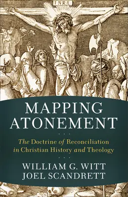 La cartographie de l'expiation : La doctrine de la réconciliation dans l'histoire et la théologie chrétiennes - Mapping Atonement: The Doctrine of Reconciliation in Christian History and Theology