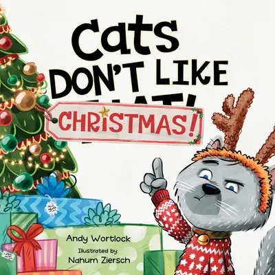 Les chats n'aiment pas Noël ! Un livre de vacances hilarant pour les enfants de 3 à 7 ans - Cats Don't Like Christmas!: A Hilarious Holiday Children's Book for Kids Ages 3-7