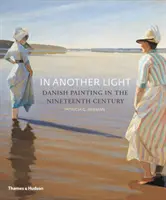 Dans une autre lumière - La peinture danoise au XIXe siècle - In Another Light - Danish Painting in the Nineteenth Century