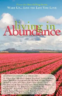 Réveillez-vous... vivez la vie que vous aimez : Vivre dans l'abondance - Wake Up...Live the Life You Love: Living in Abundance