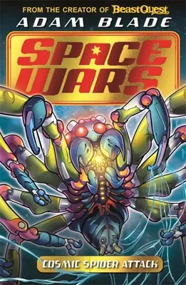 Beast Quest : Guerres de l'espace : L'attaque de l'araignée cosmique : Livre 3 - Beast Quest: Space Wars: Cosmic Spider Attack: Book 3