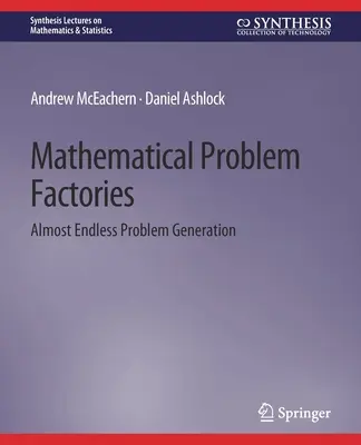 Usines de problèmes mathématiques - Génération de problèmes presque sans fin - Mathematical Problem Factories - Almost Endless Problem Generation