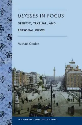 Ulysse en point de mire : Points de vue génétique, textuel et personnel - Ulysses in Focus: Genetic, Textual, and Personal Views