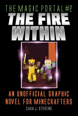 Le feu intérieur : Un roman graphique non officiel pour les Minecrafters - Fire Within: An Unofficial Graphic Novel for Minecrafters